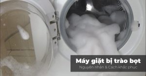 Nguyên nhân& cách khắc phục máy giặt Electrolux trào bọt